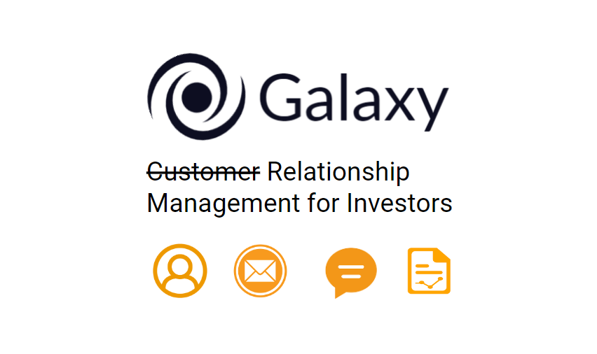 Galaxy is relationship management for investors
